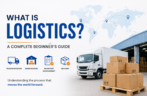 What is Logistics? Complete Beginner’s Guide  | Best Logistics Company in India
